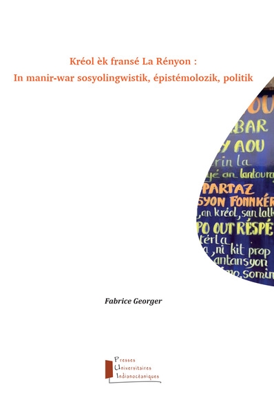 Kréol èk fransé La Rényon : in manir-war sosyolingwistik, épistémolozik, politik