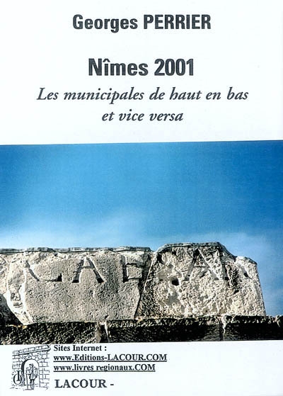 Nîmes 2001 : les municipales de haut en bas et vice versa. Vol. 1