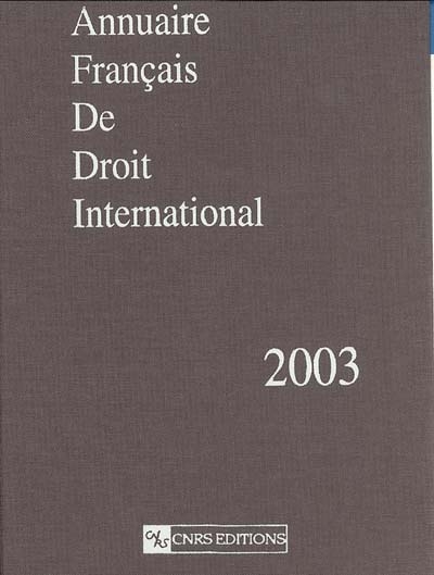 Annuaire français de droit international. Vol. 49. 2003