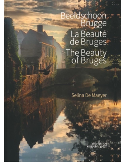 La beauté de Bruges. Beeldschoon Brugge. The beauty of Bruges