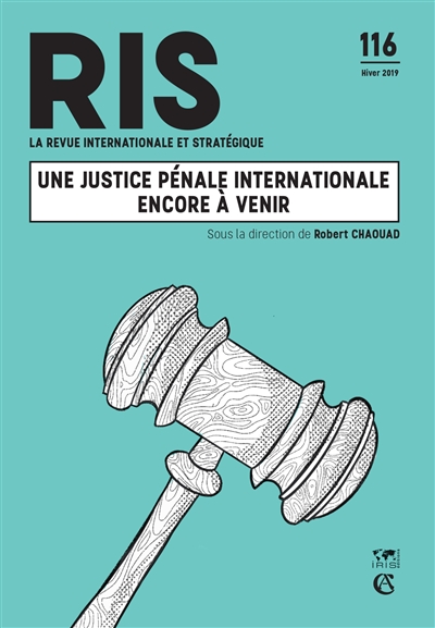 Revue internationale et stratégique, n° 116. Une justice pénale internationale encore à venir