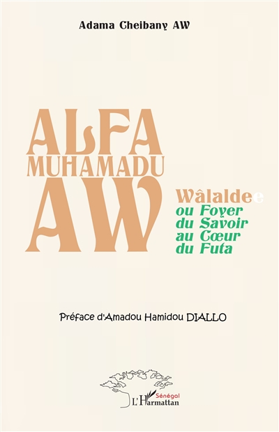 Alfa Muhamadu Aw : Wâlalde ou Foyer du savoir au coeur du Futa