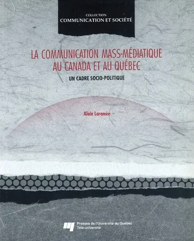 La Communication mass-médiatique au Canada et au Québec : un cadre socio-politique