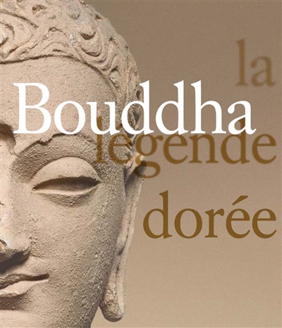 Bouddha : la légende dorée