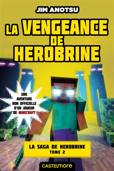 La saga de Herobrine : une aventure non officielle d'un joueur de Minecraft. Vol. 2. La vengeance de Herobrine