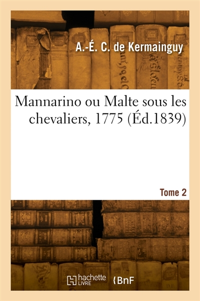 Mannarino ou Malte sous les chevaliers, 1775. Tome 2