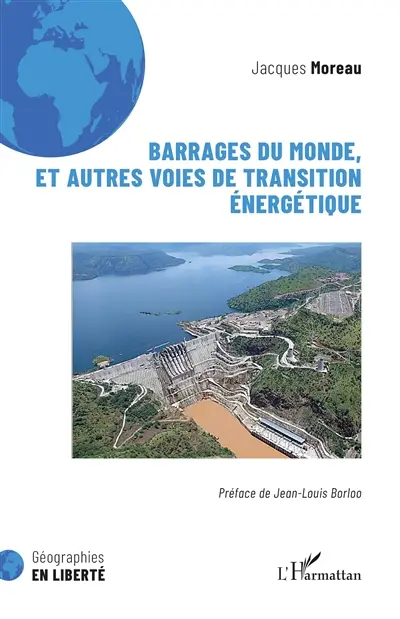 Barrages du monde, et autres voies de transition énergétique