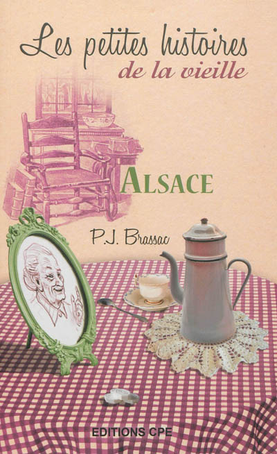 Alsace, les petites histoires de la vieille
