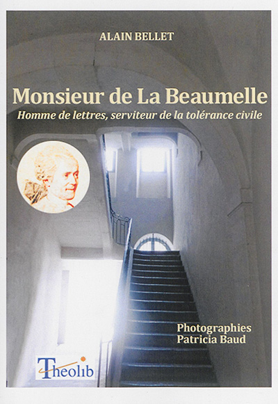 Monsieur de La Beaumelle : homme de lettres, serviteur de la tolérance civile