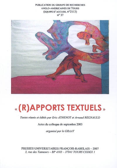 Revue du GRAAT (La), n° 37. (R)apports textuels : actes du colloque, Université François-Rabelais de Tours, septembre 2003