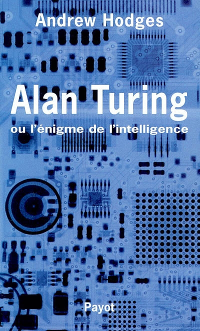 Alan Turing ou L'énigme de l'intelligence