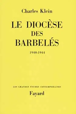 Le diocèse des barbelés : 1940-1944