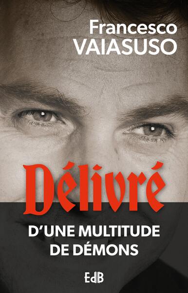 Délivré d'une multitude de démons : de la tourmente à la délivrance