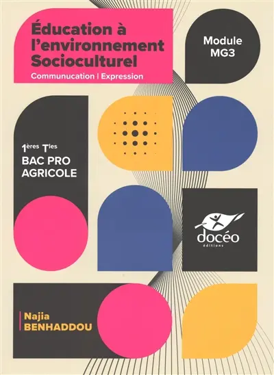 Education à l'environnement socioculturel 1ères, terminales : communication, expression : module MG3, bac pro agricole