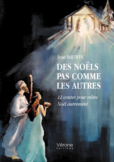 Des Noëls pas comme les autres : 12 contes pour relire Noël autrement