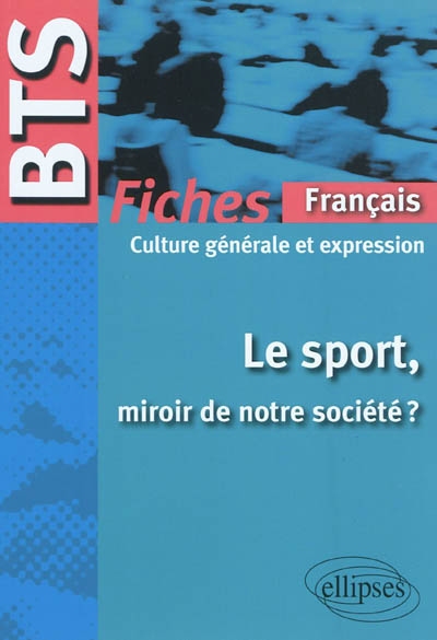Le sport, miroir de notre société ? BTS français : fiches de culture générale et expression