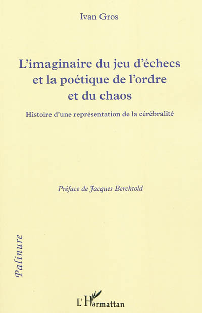 L'imaginaire du jeu d'échecs et la poétique de l'ordre et du chaos : histoire d'une représentation de la cérébralité