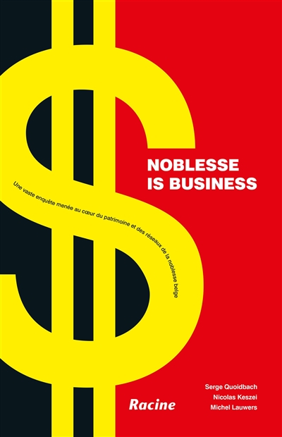 Noblesse is business : une vaste enquête menée au coeur du patrimoine et des réseaux de la noblesse belge