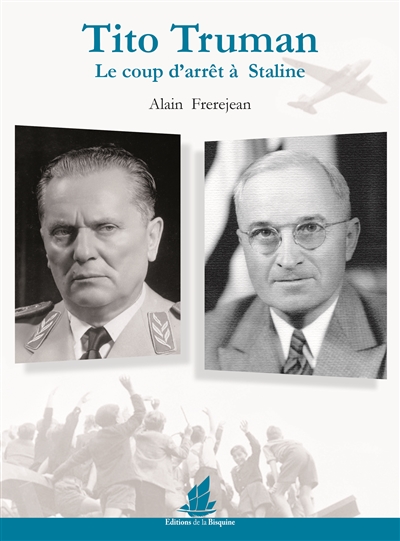 Tito, Truman : le coup d'arrêt à Staline