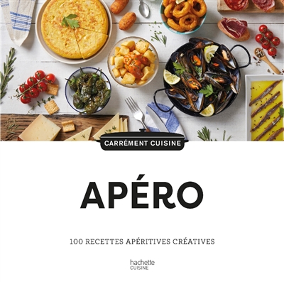 Apéros : 100 recettes apéritives créatives