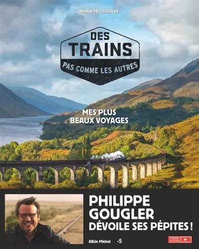 Des trains pas comme les autres : mes plus beaux voyages