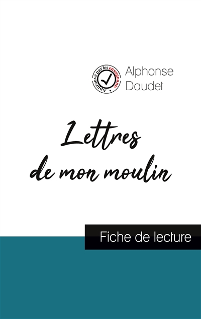 Lettres de mon moulin de Alphonse Daudet (fiche de lecture et analyse complète de l'oeuvre)