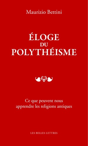 Eloge du polythéisme : ce que peuvent nous apprendre les religions antiques