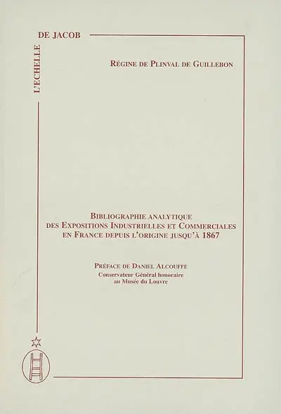 Bibliographie analytique des expositions industrielles et commerciales en France depuis l'origine jusqu'à 1867