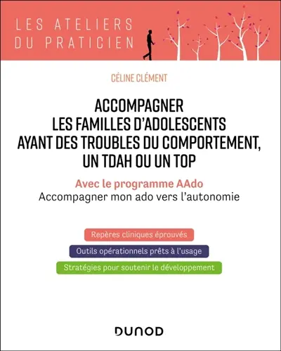 Accompagner les familles d'adolescents ayant des troubles du comportement, un TDAH ou un TOP : avec le programme AAdo, Accompagner mon ado vers l'autonomie