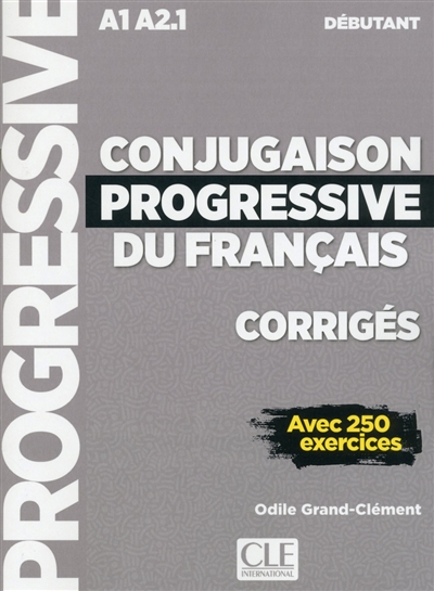 Conjugaison progressive du français, corrigés : A1-A2.1 débutant : avec 250 exercices