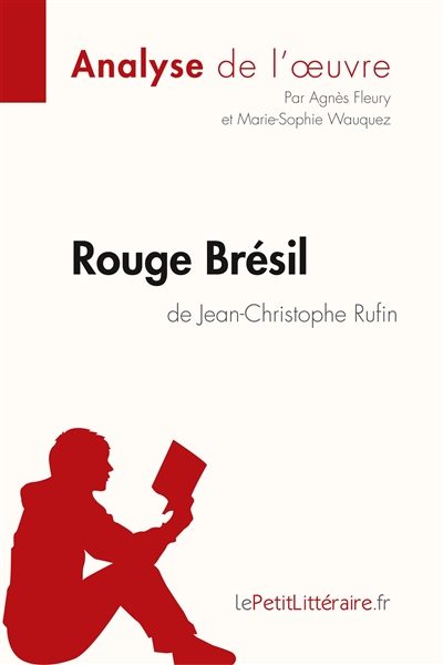Rouge Brésil de Jean-Christophe Rufin (Analyse de l'œuvre) : Comprendre la littérature avec lePetitLittéraire.fr
