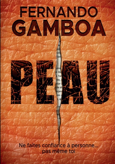 PEAU : Ne fais confiance à personne. Pas même à toi-même