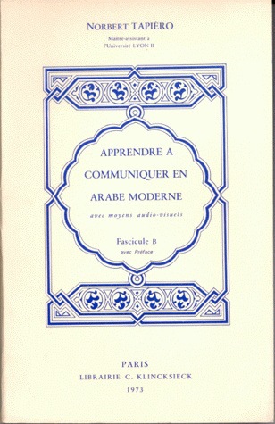 Apprendre à communiquer en arabe moderne avec des moyens audio-visuels. Vol. 1. Fascicule A et B