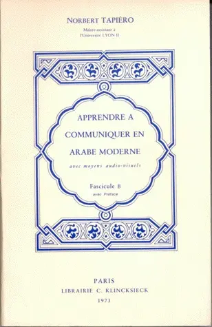 Apprendre à communiquer en arabe moderne avec des moyens audio-visuels. Vol. 1. Fascicule A et B