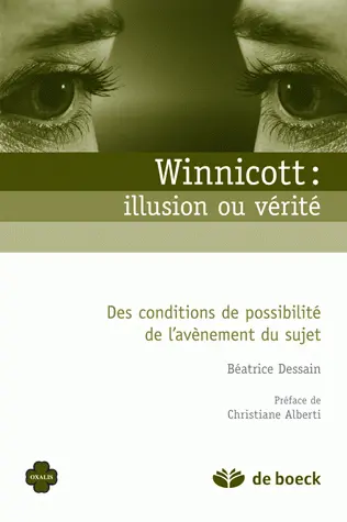 Winnicott : illusion ou vérité : des conditions de possibilité de l'avènement du sujet