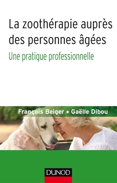 La zoothérapie auprès des personnes âgées : une pratique professionnelle