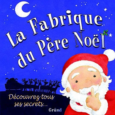 La fabrique du Père Noël : découvrez tous ses secrets