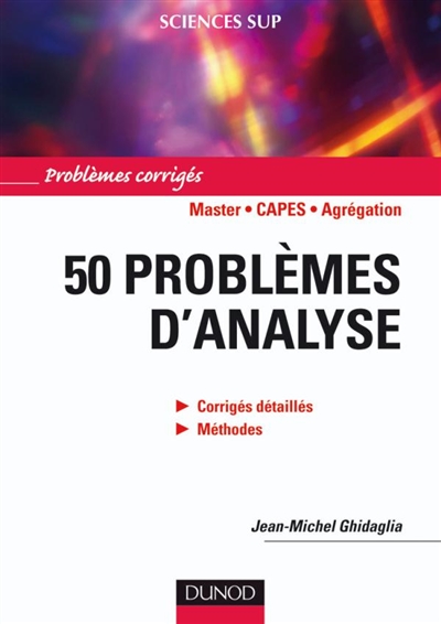 50 problèmes d'analyse : corrigés détaillés, méthodes : exercices et problèmes résolus