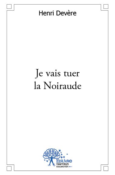 Je vais tuer la noiraude