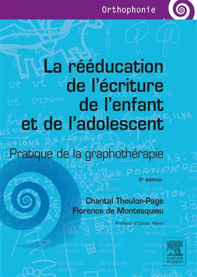 La rééducation de l'écriture de l'enfant et de l'adolescent : pratique de la graphothérapie