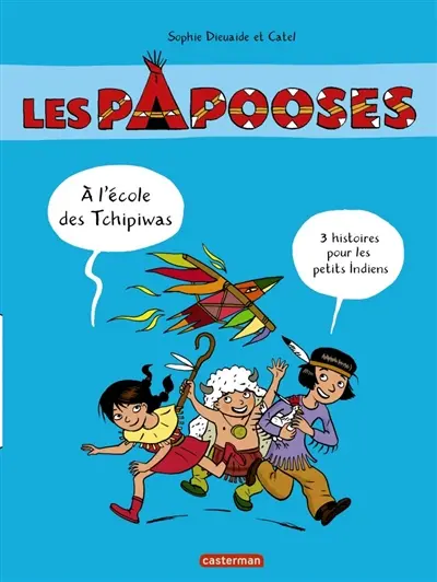 Les Papooses. A l'école des Papooses : 3 histoires pour les petits Indiens