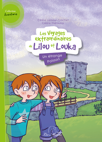Les voyages extraordinaires de Lilou et Louka. Vol. 3. Un étrange poisson