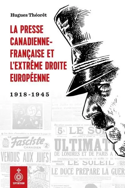 La presse canadienne-française et l’extrême droite européenne : 1918-1945