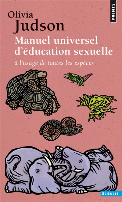Manuel universel d'éducation sexuelle : à l'usage de toutes les espèces, selon Mme le Dr Tatiana