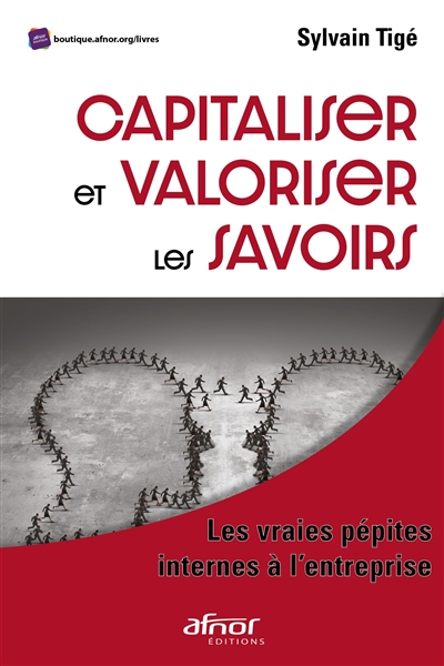 capitaliser et valoriser les savoirs : les vraies pépites internes à l'entreprise