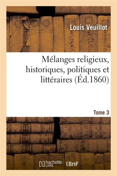 Mélanges religieux, historiques, politiques et littéraires. Tome 3
