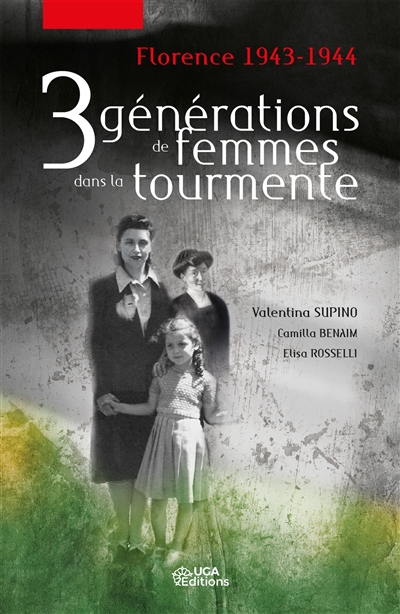 3 générations de femmes dans la tourmente : Florence 1943-1944