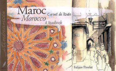 Maroc : carnet de route. Morocco : a roadbook