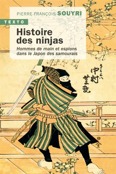 Histoire des ninjas : hommes de main et espions dans le Japon des samouraïs Histoire des ninjas : hommes de main et espions dans le Japon des samouraïs