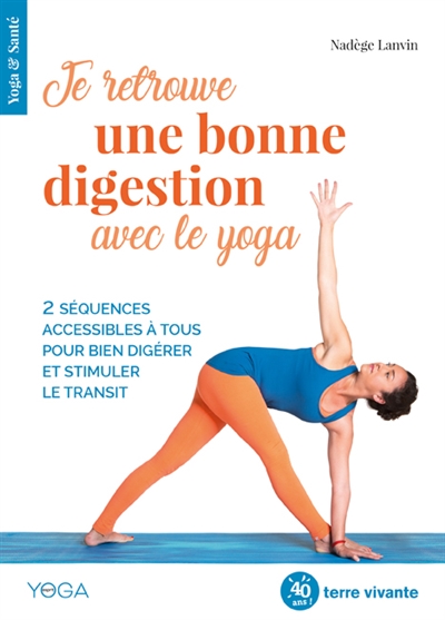 Je retrouve une bonne digestion avec le yoga : 2 séquences accessibles à tous pour bien digérer et stimuler le transit